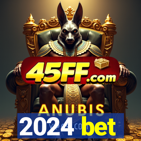 2024 bet